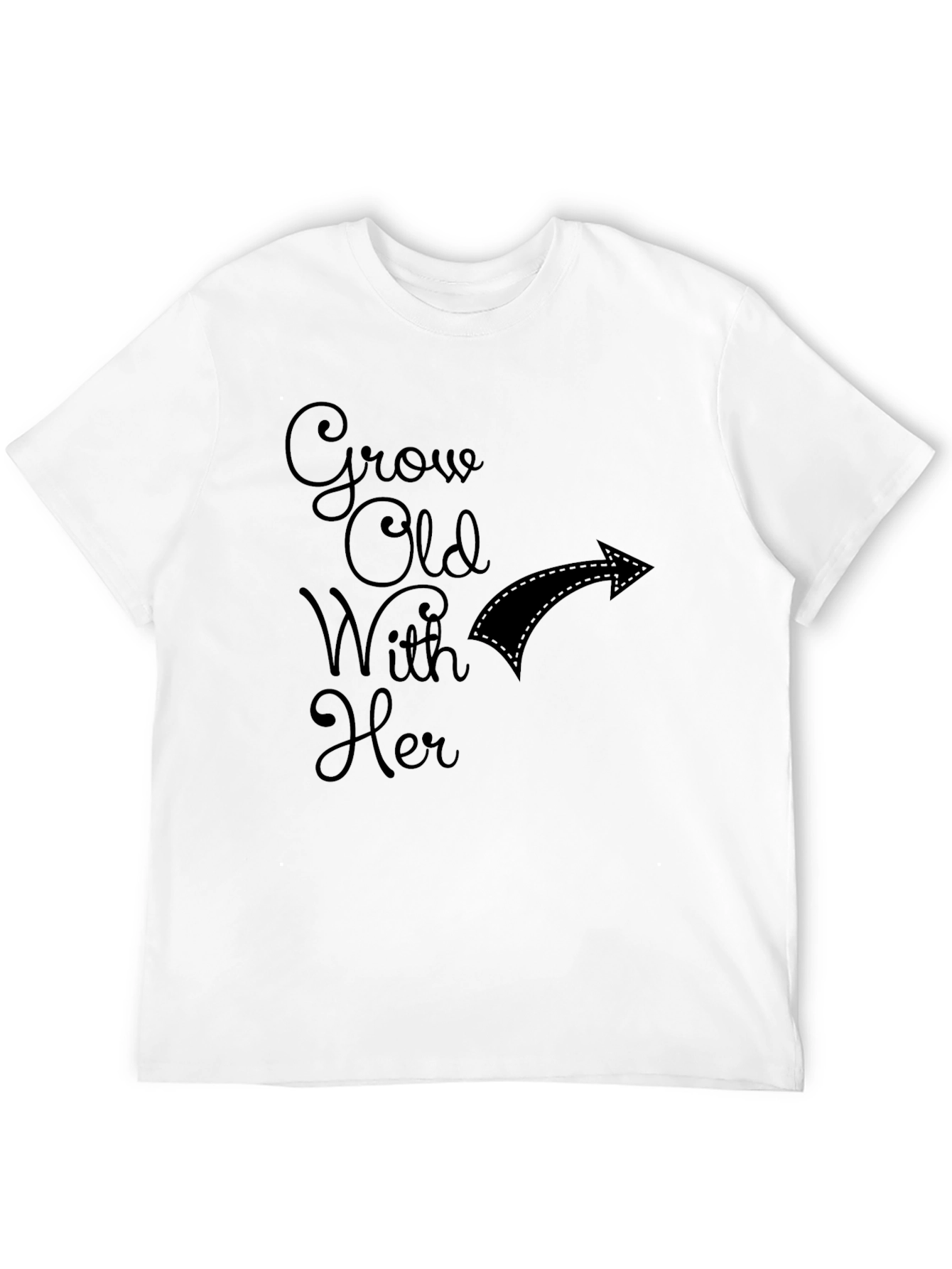 Grow Old With Her T-Shirt
