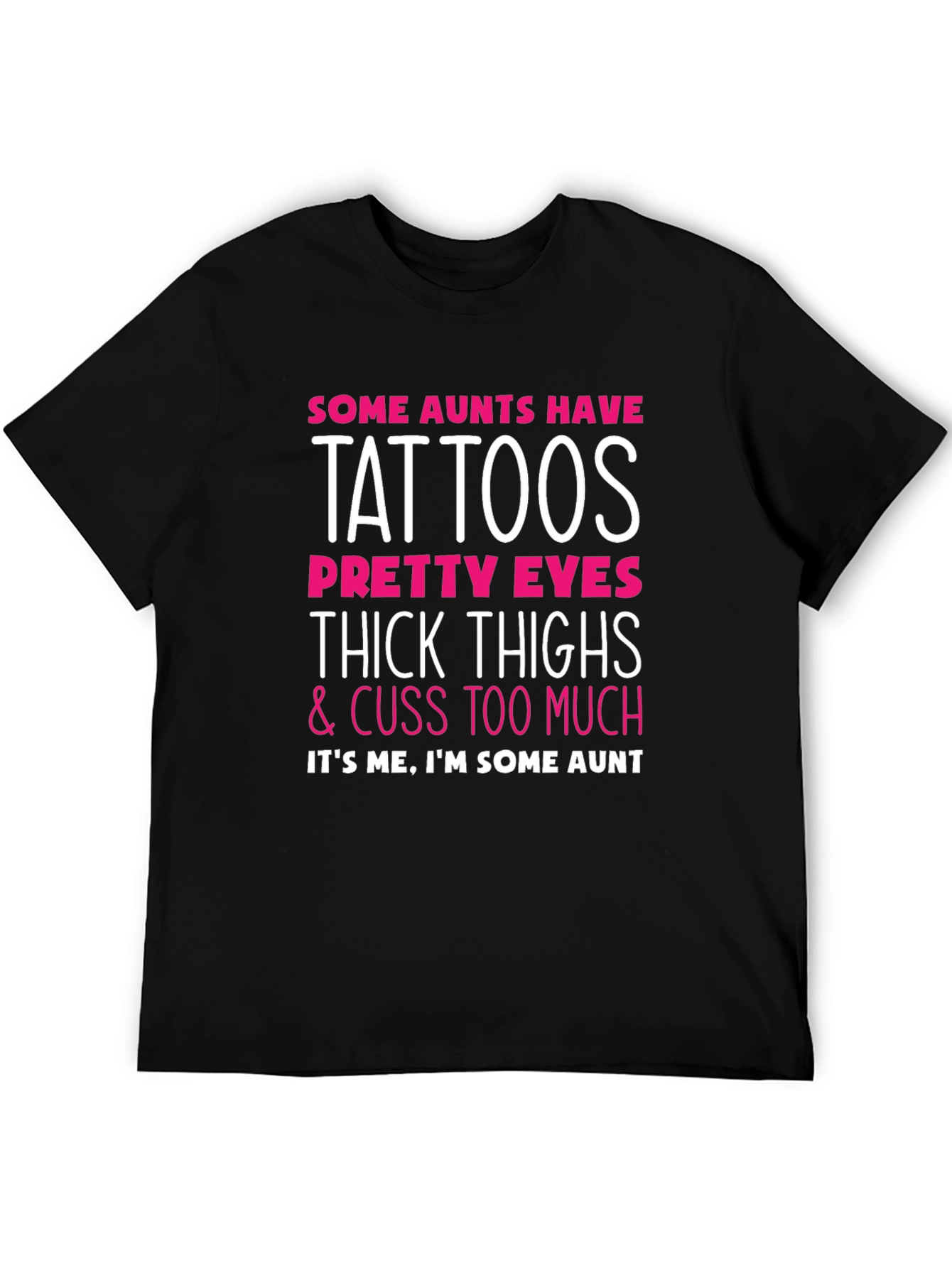Some Aunts Have Tattoos Graphic T-Shirt