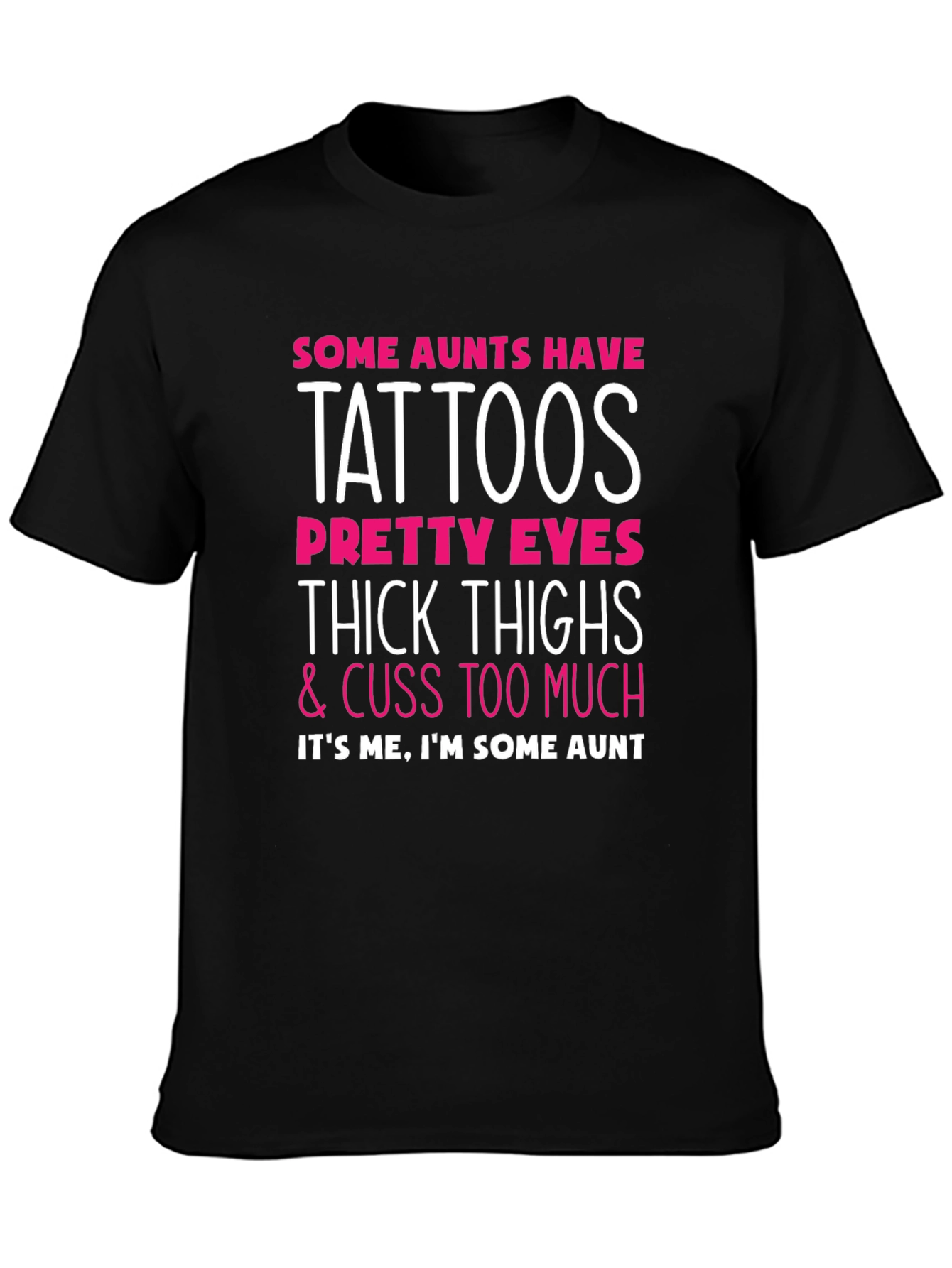 Some Aunts Have Tattoos Graphic T-Shirt
