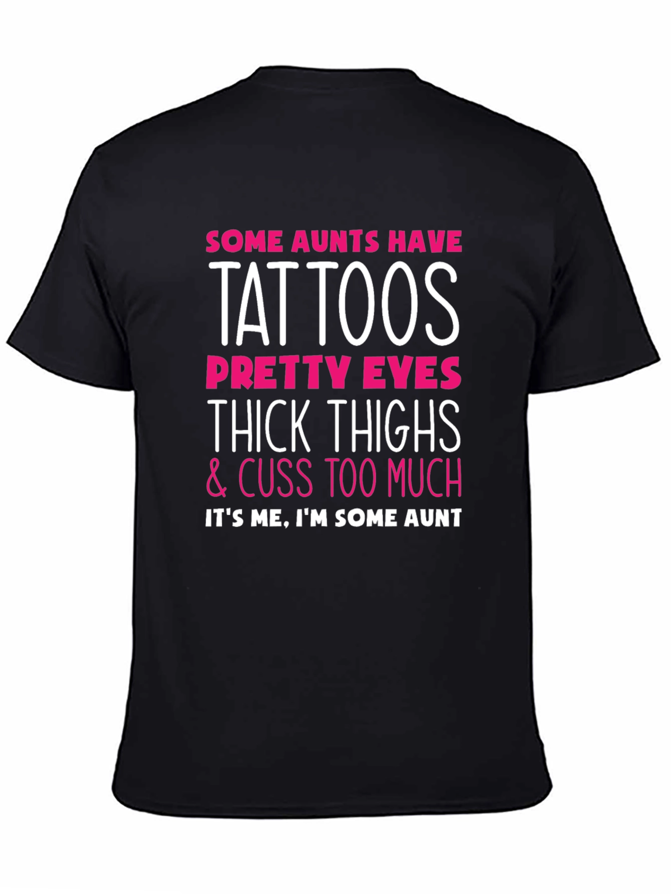 Some Aunts Have Tattoos Graphic T-Shirt