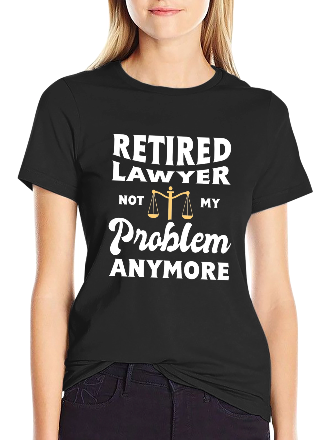 Retired Lawyer T-Shirt - Not My Problem Anymore