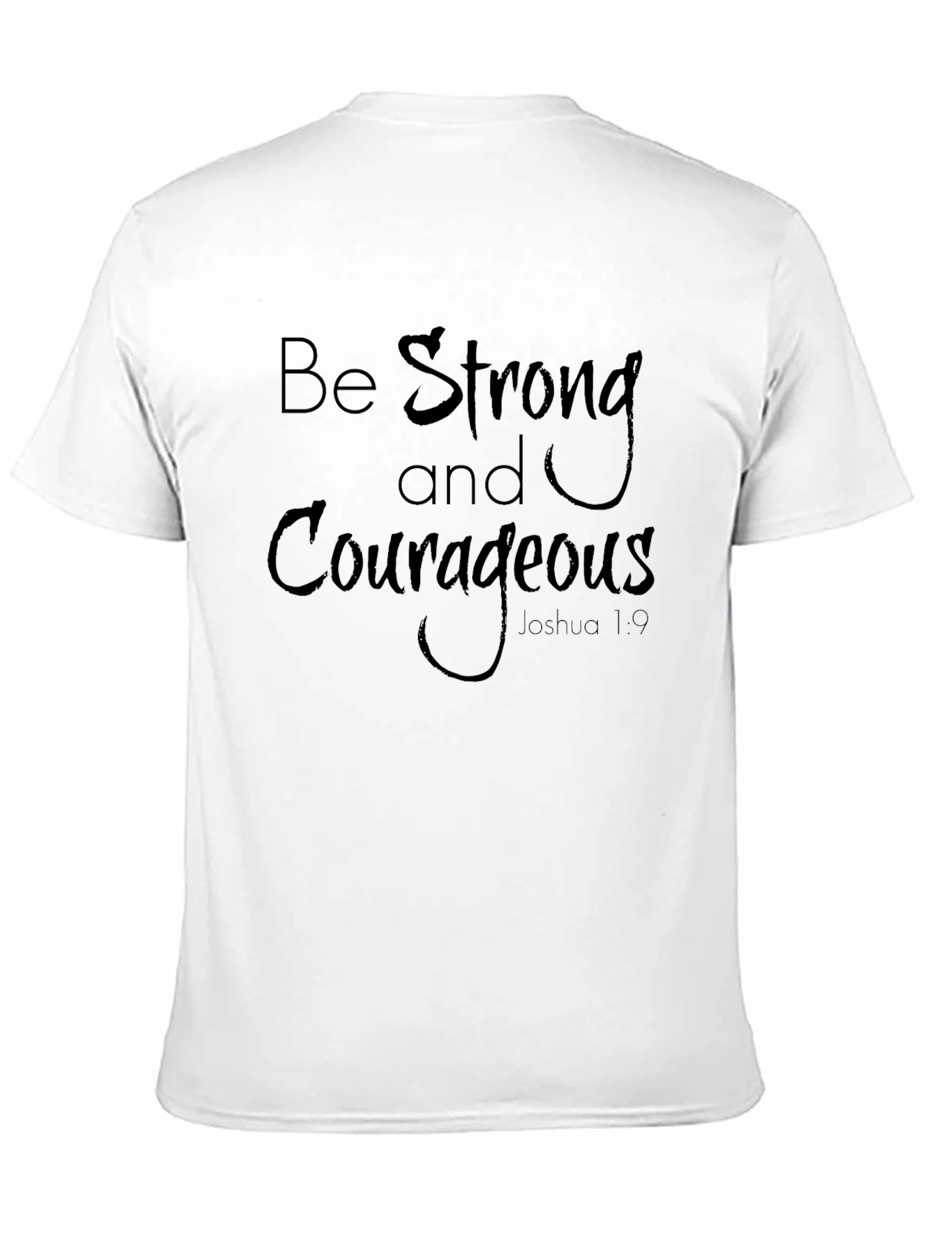 Be Strong Courageous T-Shirt Joshua 1:9 Black Cotton Tee