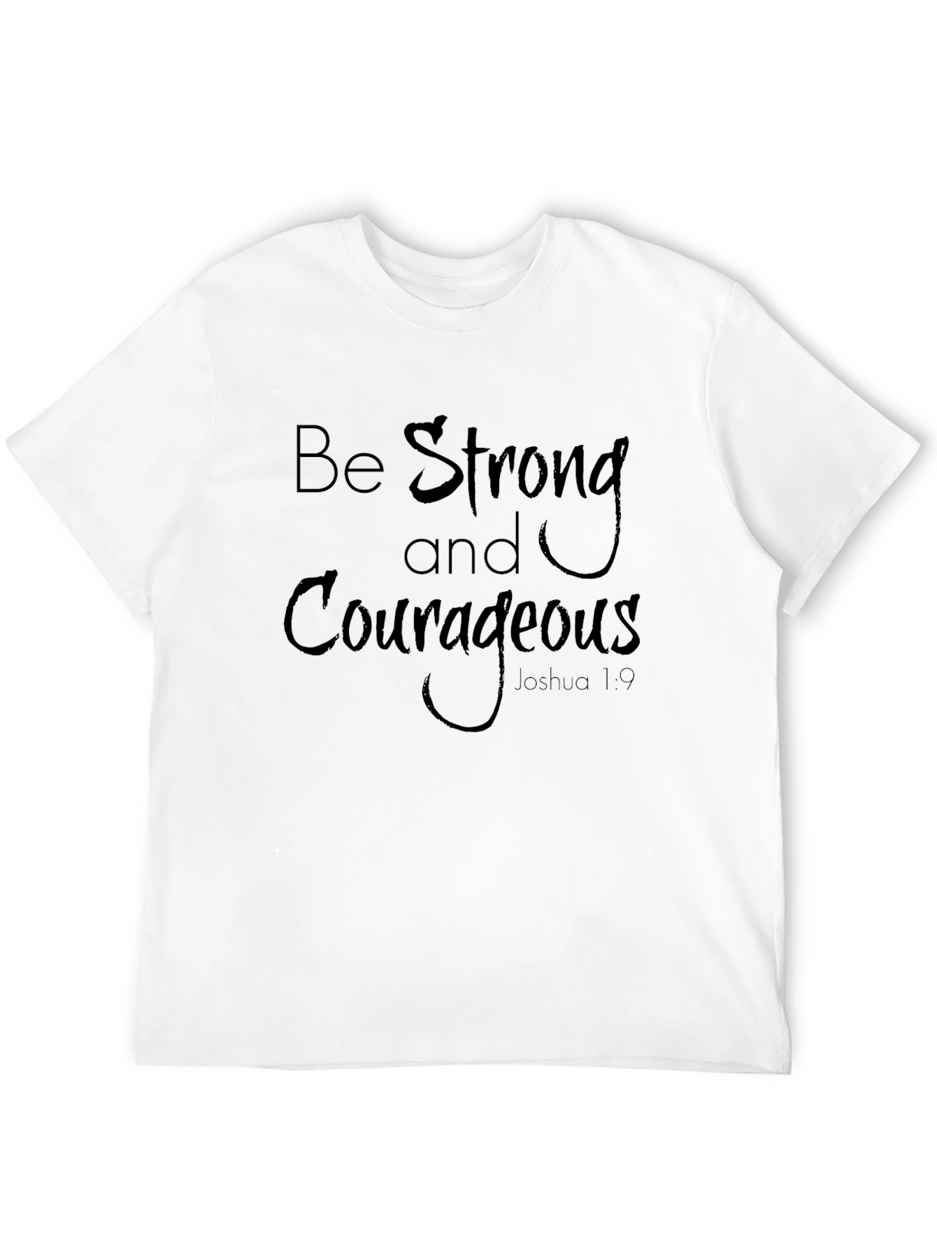 Be Strong Courageous T-Shirt Joshua 1:9 Black Cotton Tee
