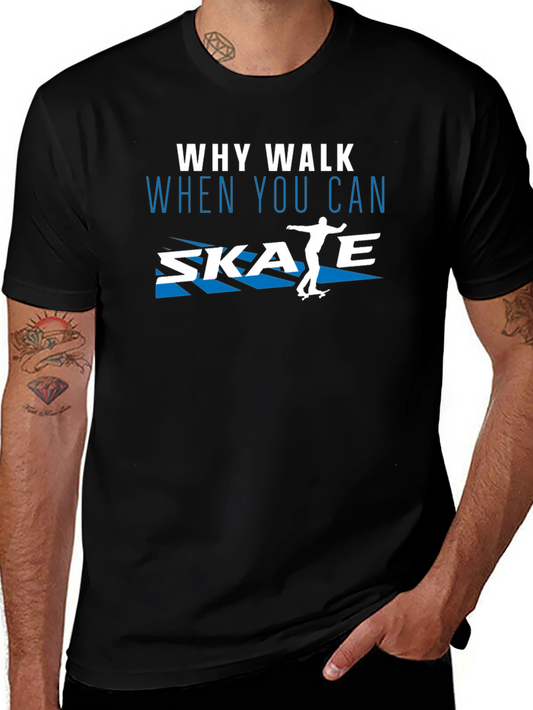 Why Walk Skate T-Shirt | Skateboard Tee