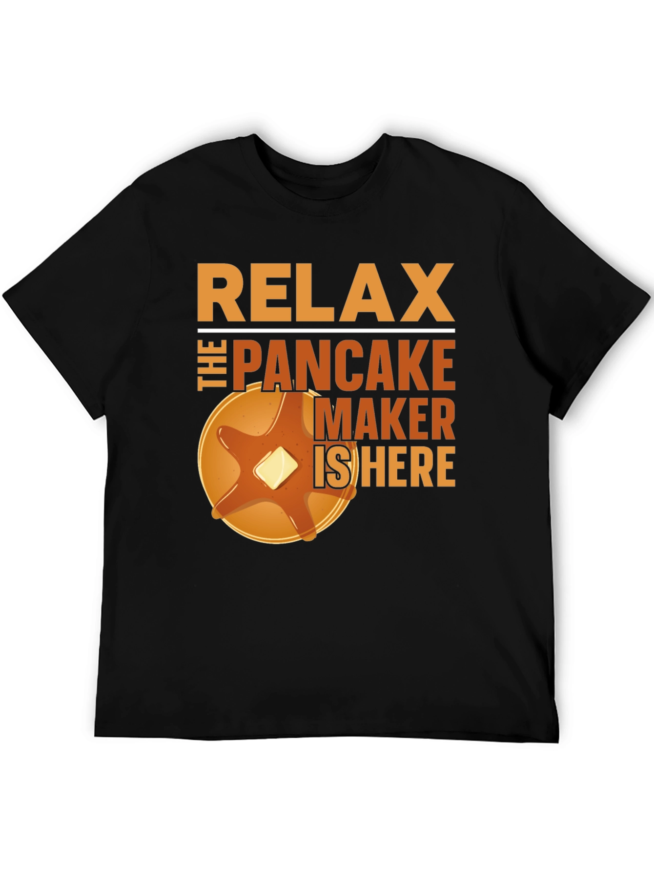 Relax The Pancake Maker Is Here Funny T-Shirt
