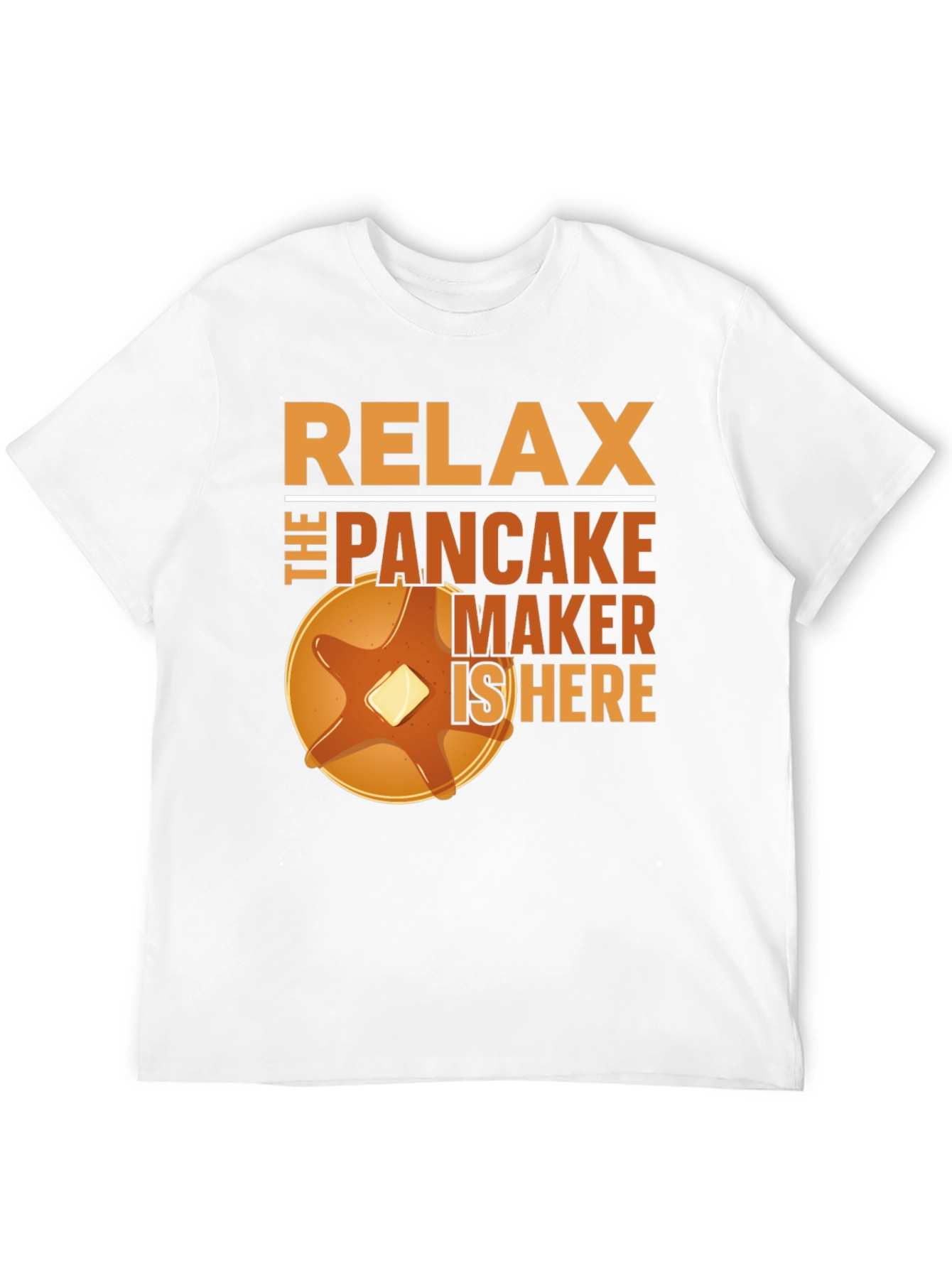 Relax The Pancake Maker Is Here Funny T-Shirt