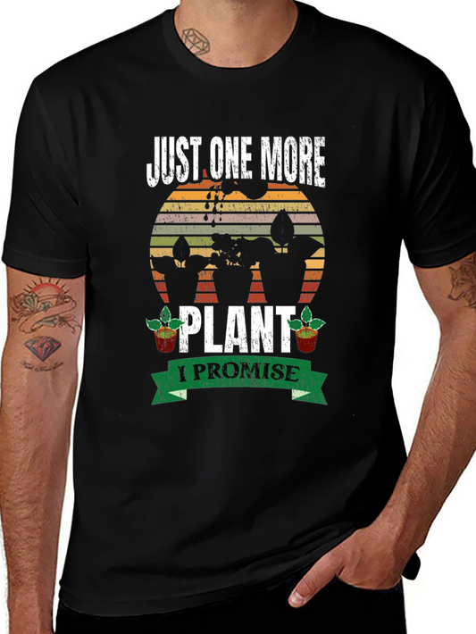 Just One More Plant T-Shirt: Gardeners Promise!
