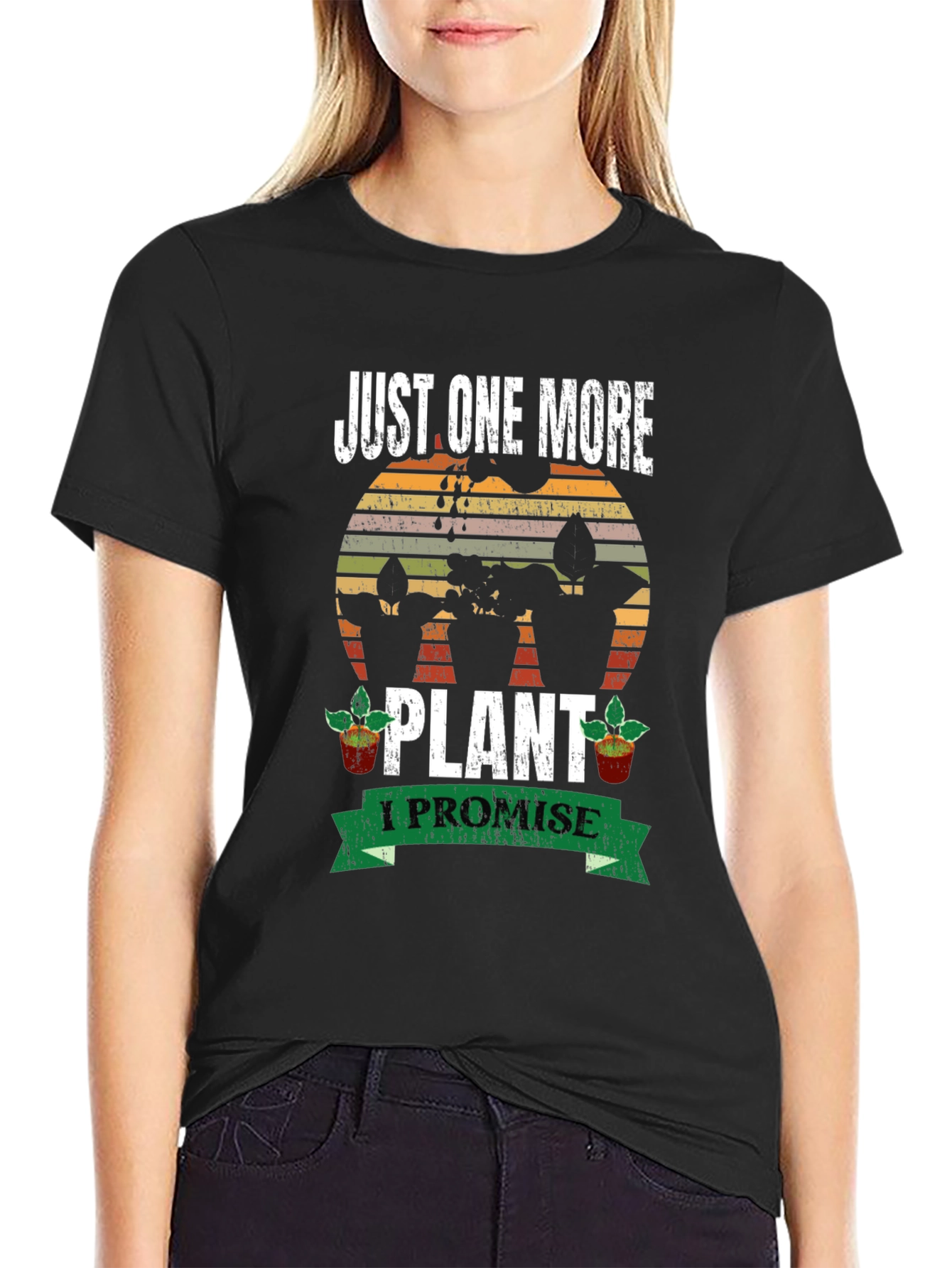 Just One More Plant T-Shirt: Gardeners Promise!