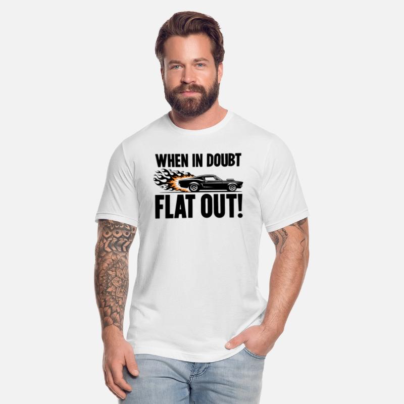 When In Doubt Flat Out!