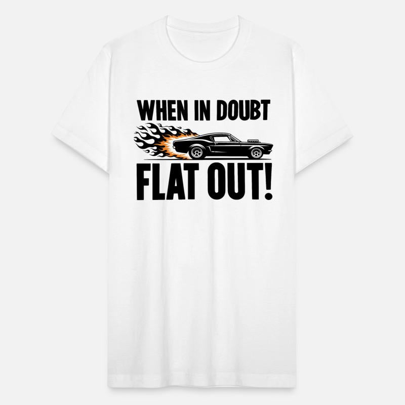 When In Doubt Flat Out!