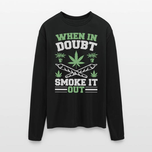 When in doubt Smoke it out Weed Cannabis MJ 420
