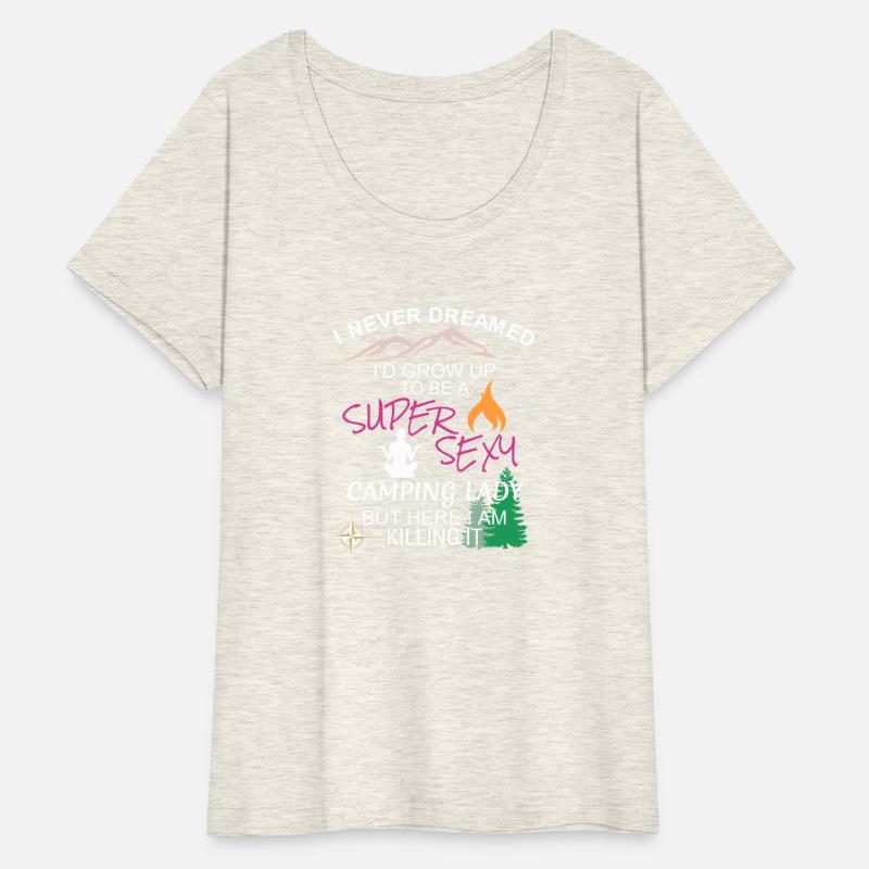 Womens Camping T Shirt I Never Dreamed I'd Grow Up
