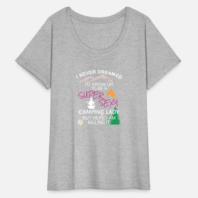 Womens Camping T Shirt I Never Dreamed I'd Grow Up