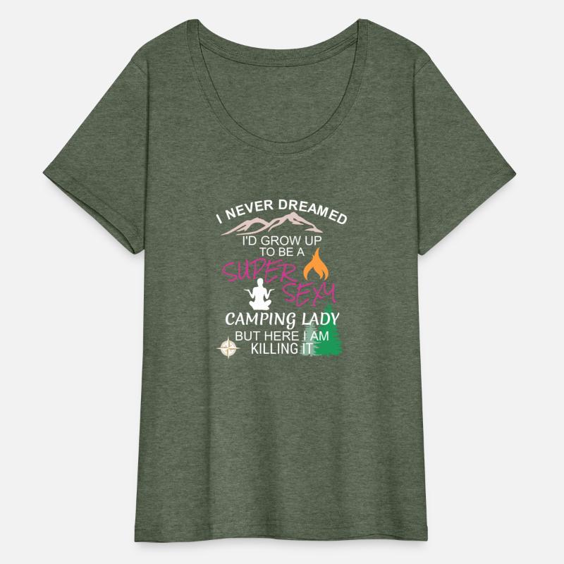 Womens Camping T Shirt I Never Dreamed I'd Grow Up