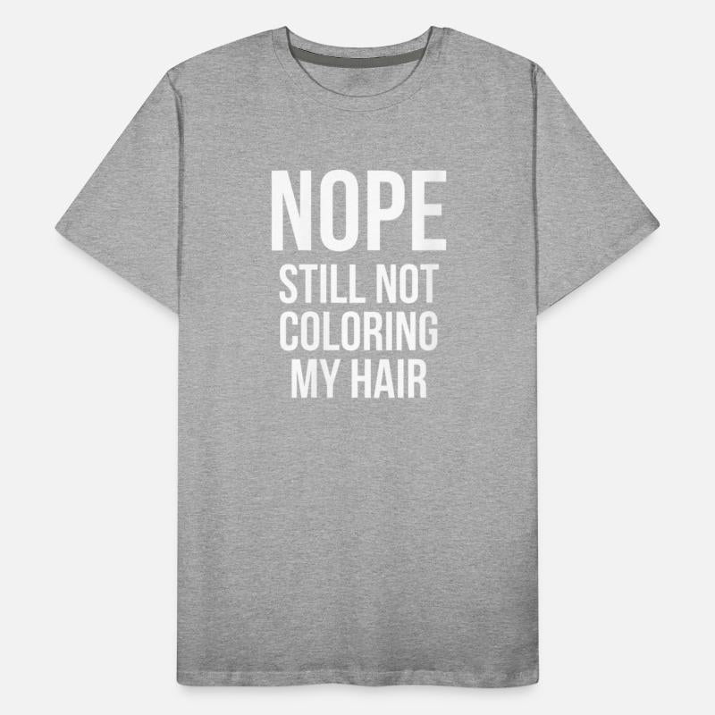 Womens Nope still not coloring my hair natural gra