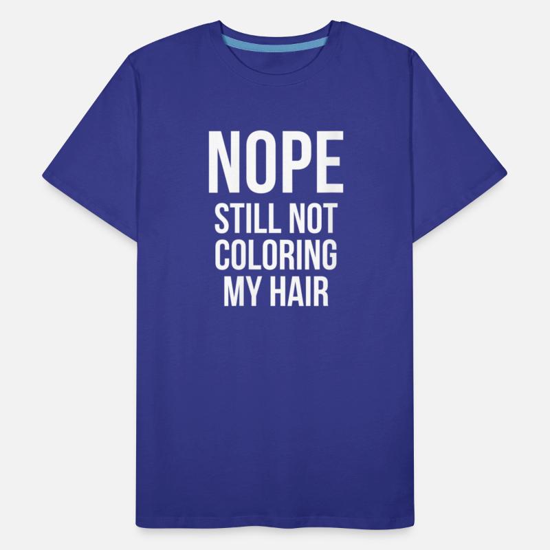 Womens Nope still not coloring my hair natural gra
