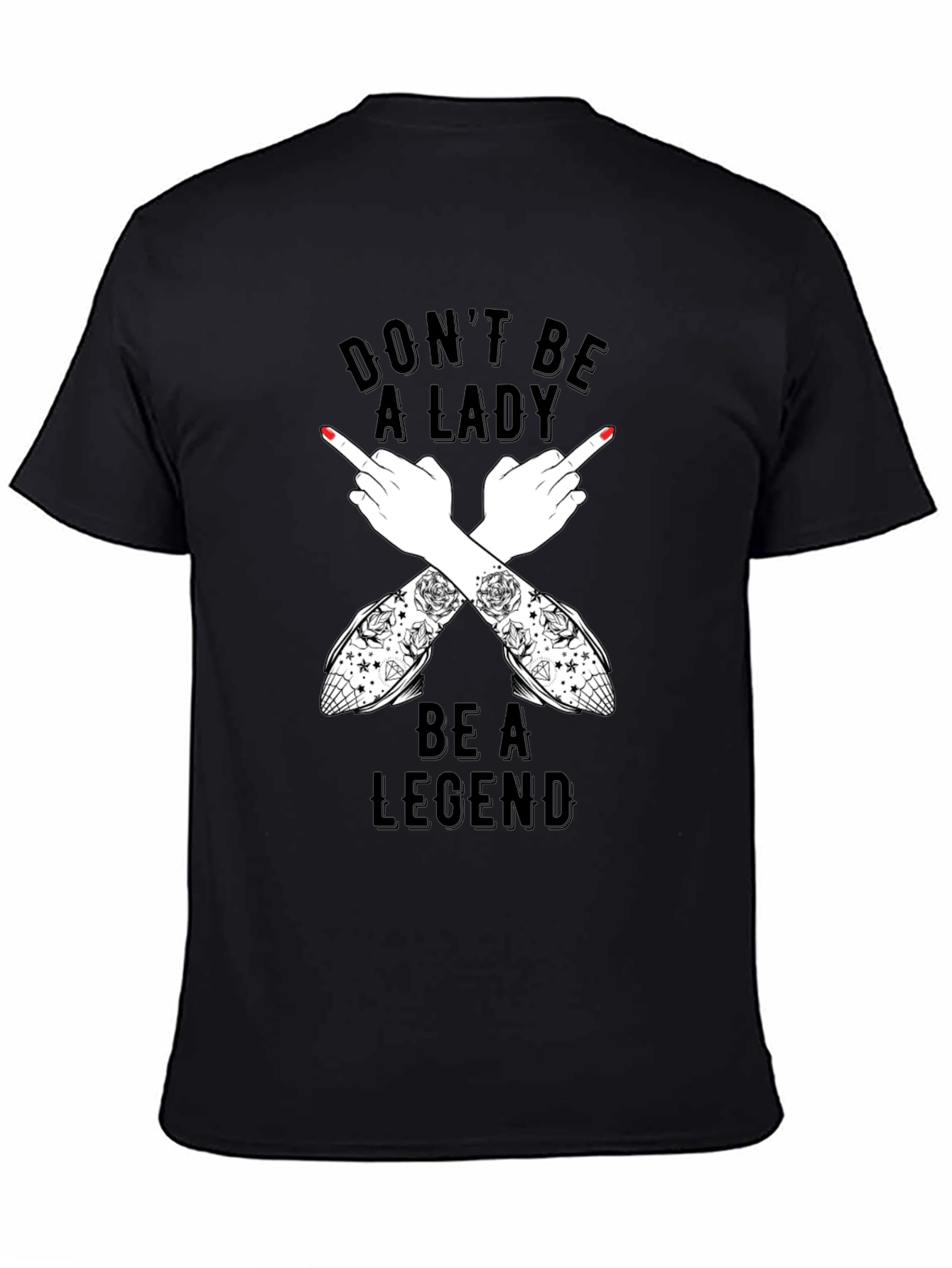 Dont Be A Lady Be A Legend T-Shirt