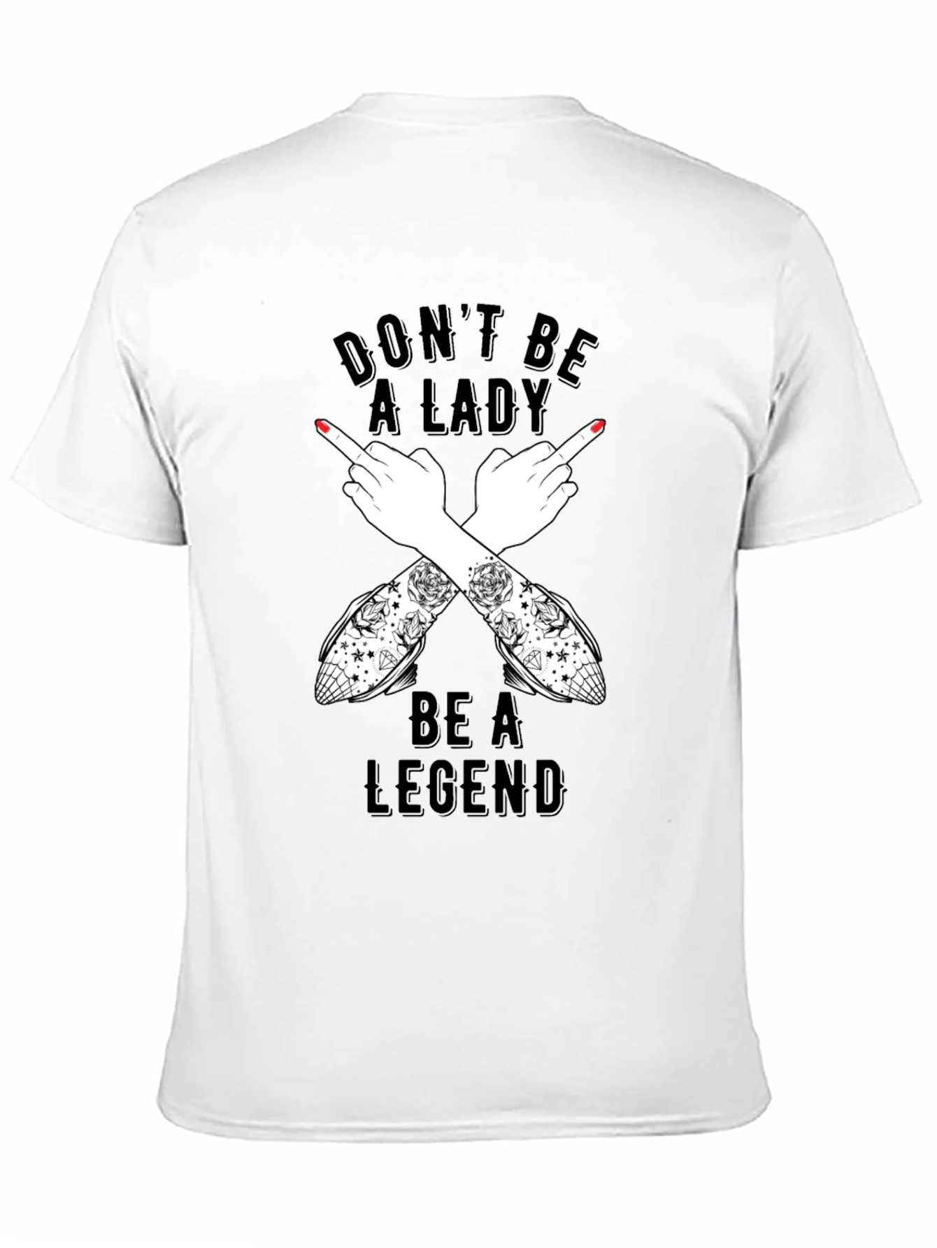 Dont Be A Lady Be A Legend T-Shirt