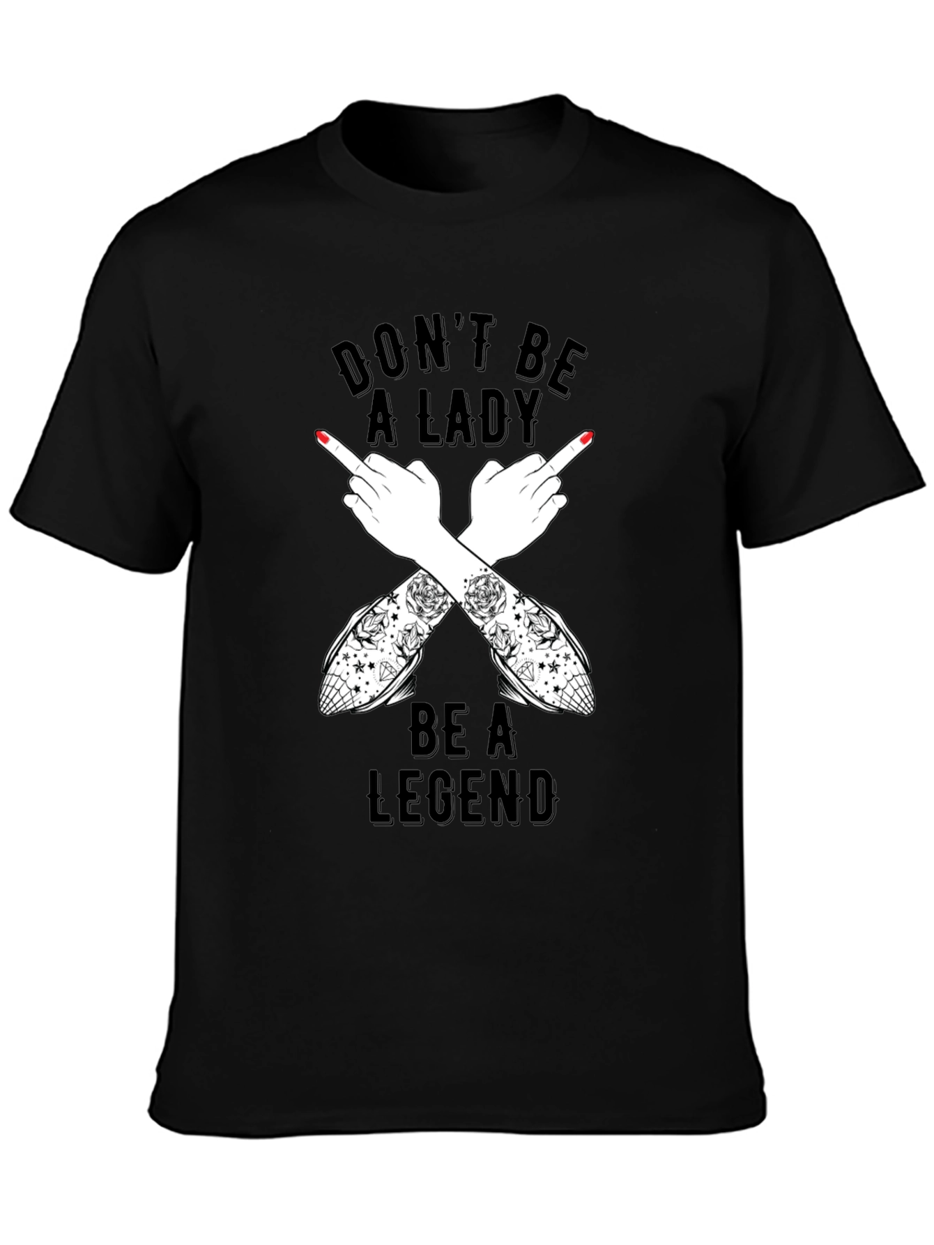 Dont Be A Lady Be A Legend T-Shirt