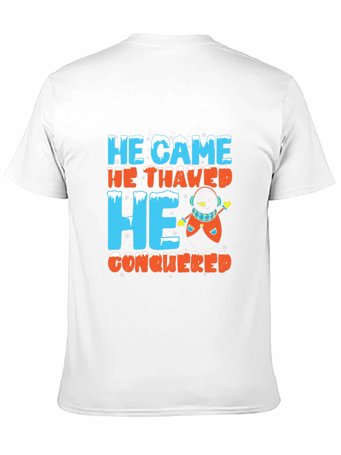 He Came He Thawed He Conquered T-Shirt