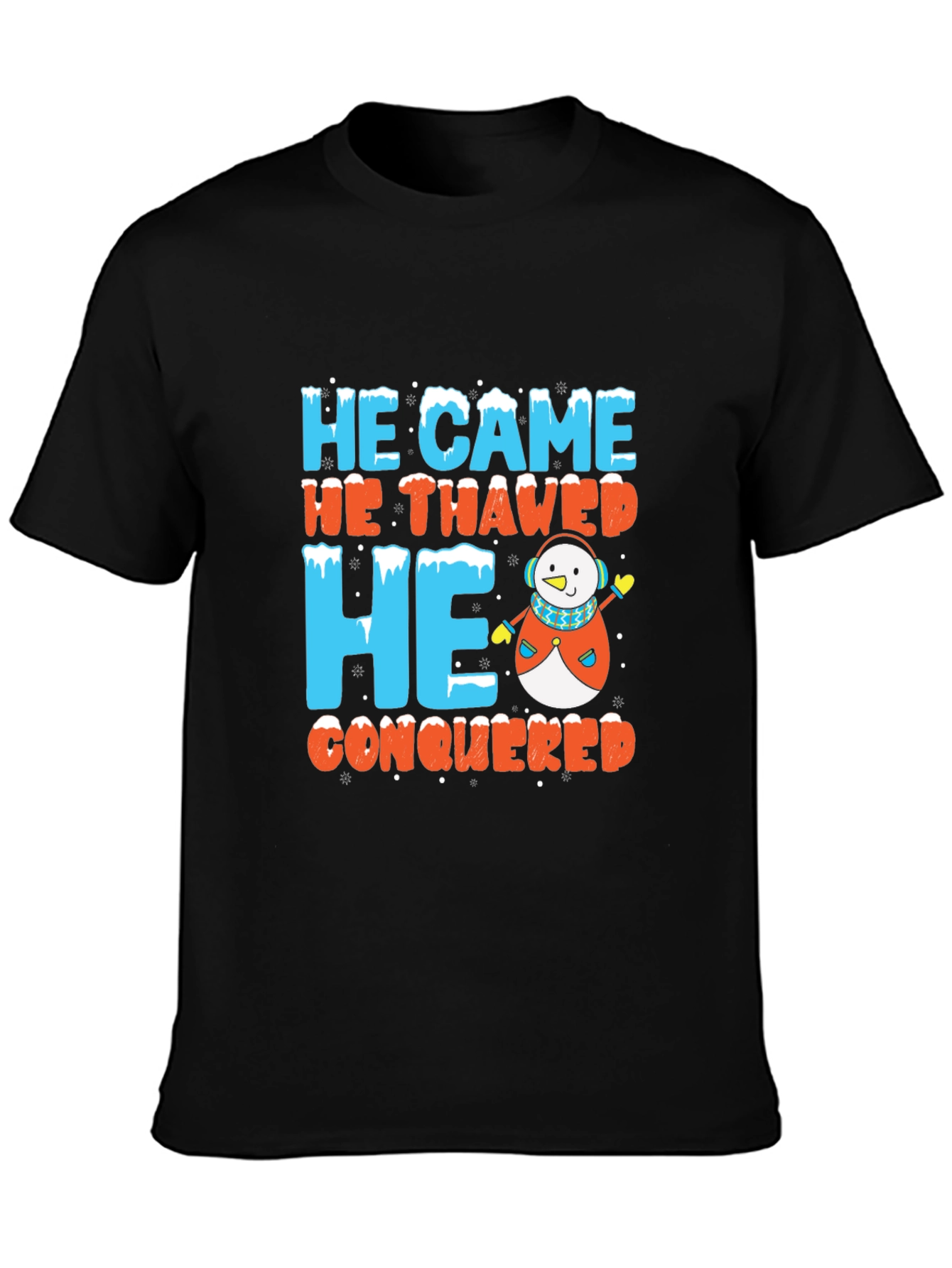 He Came He Thawed He Conquered T-Shirt