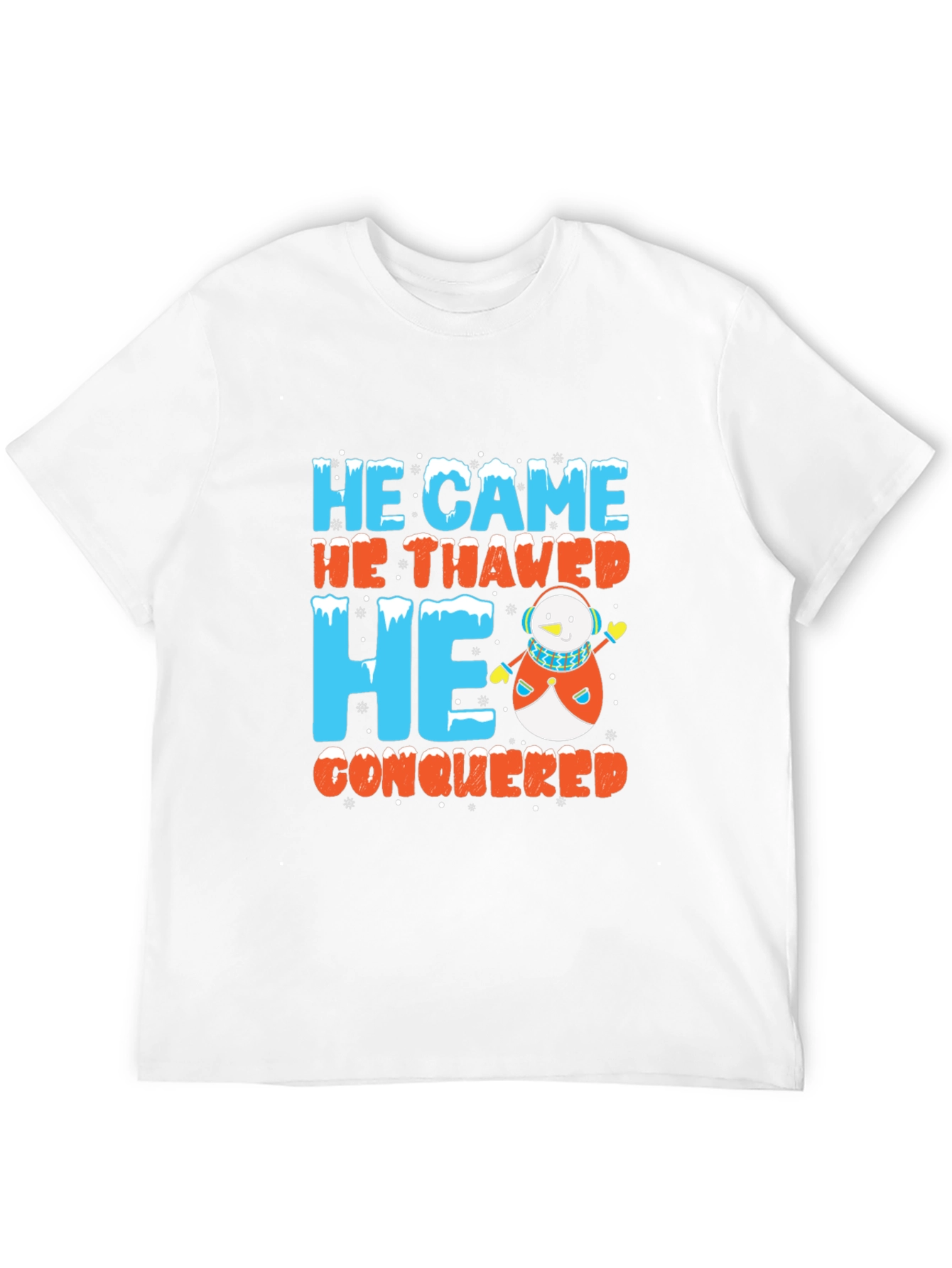 He Came He Thawed He Conquered T-Shirt