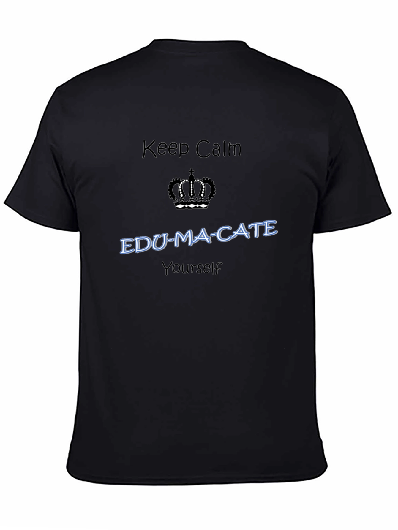 Keep Calm EDU-MA-CATE Yourself Black T-Shirt