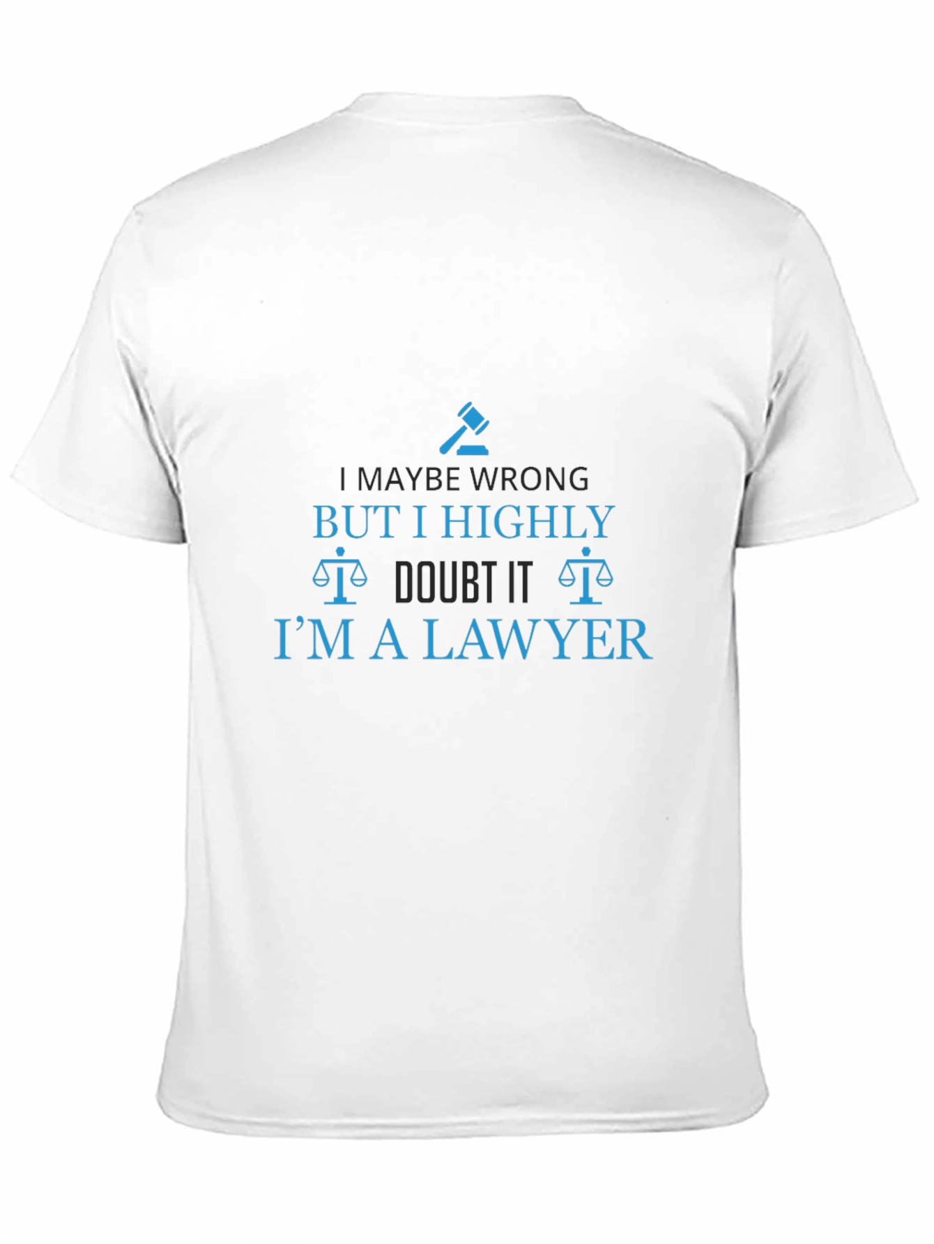 Lawyer Humor T-Shirt - I Highly Doubt It!