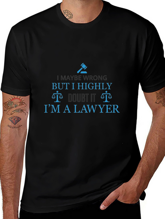 Lawyer Humor T-Shirt - I Highly Doubt It!