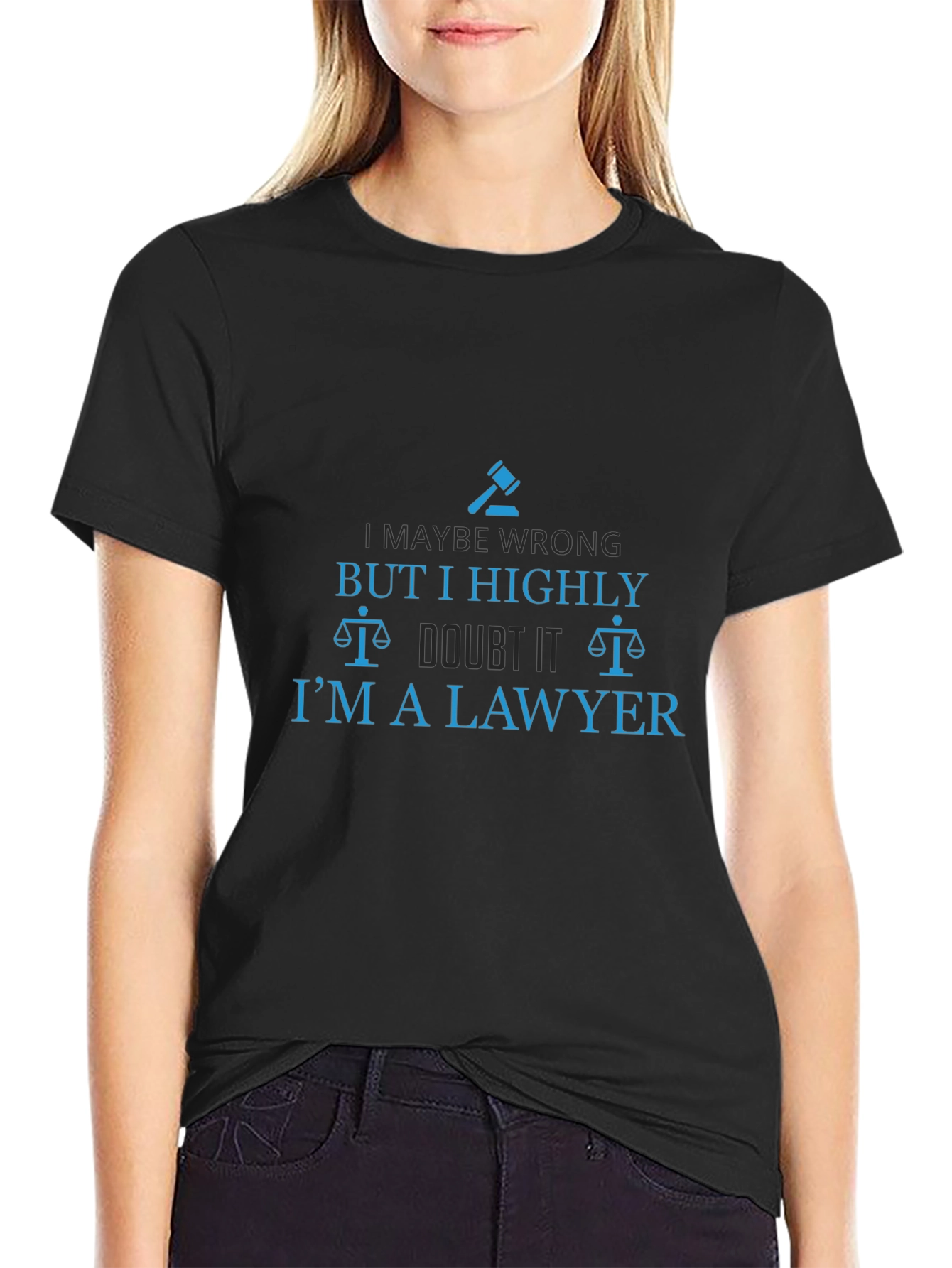 Lawyer Humor T-Shirt - I Highly Doubt It!