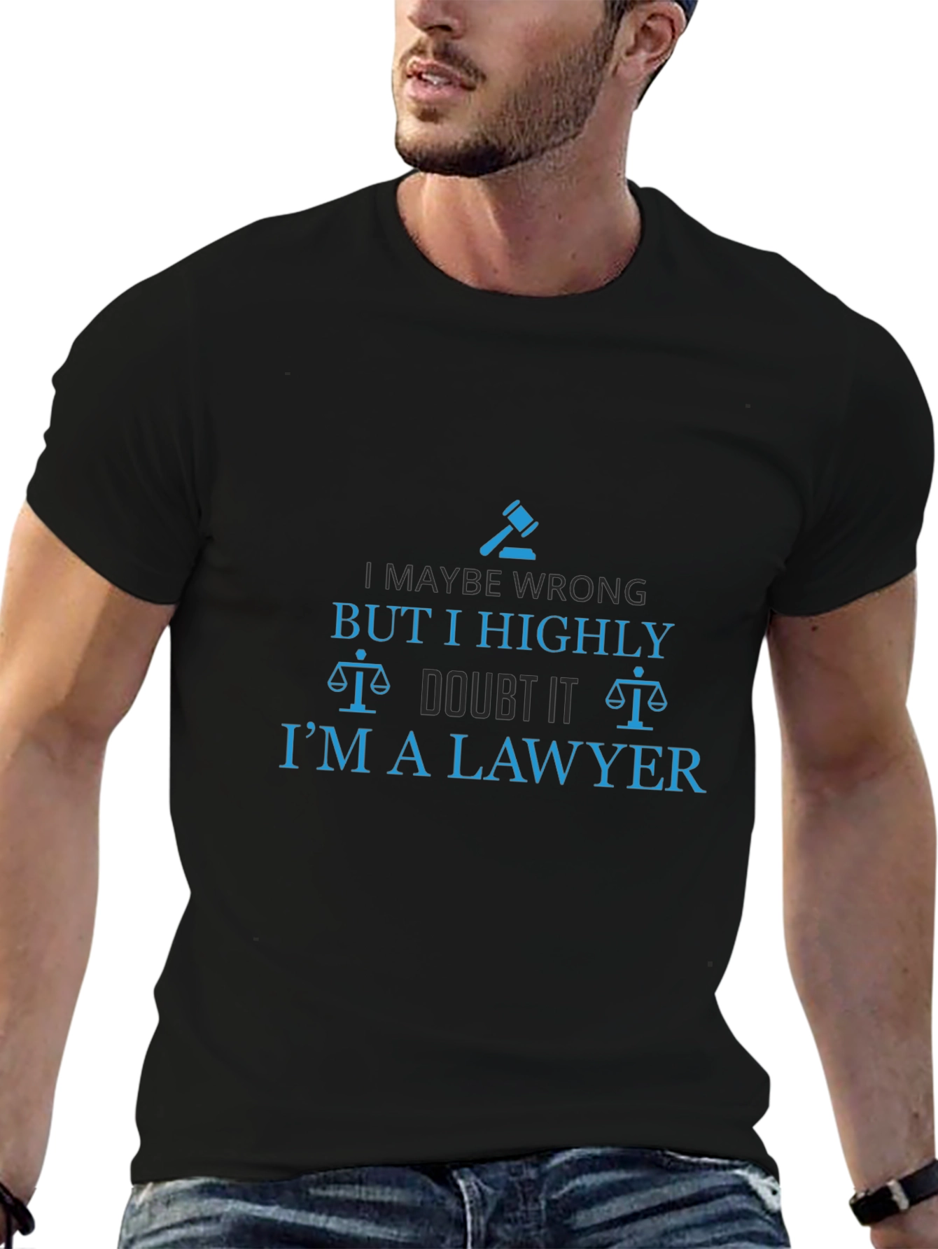 Lawyer Humor T-Shirt - I Highly Doubt It!