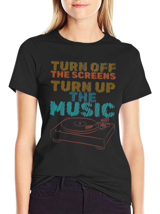 Turn Off The Screens Turn Up The Music T-Shirt
