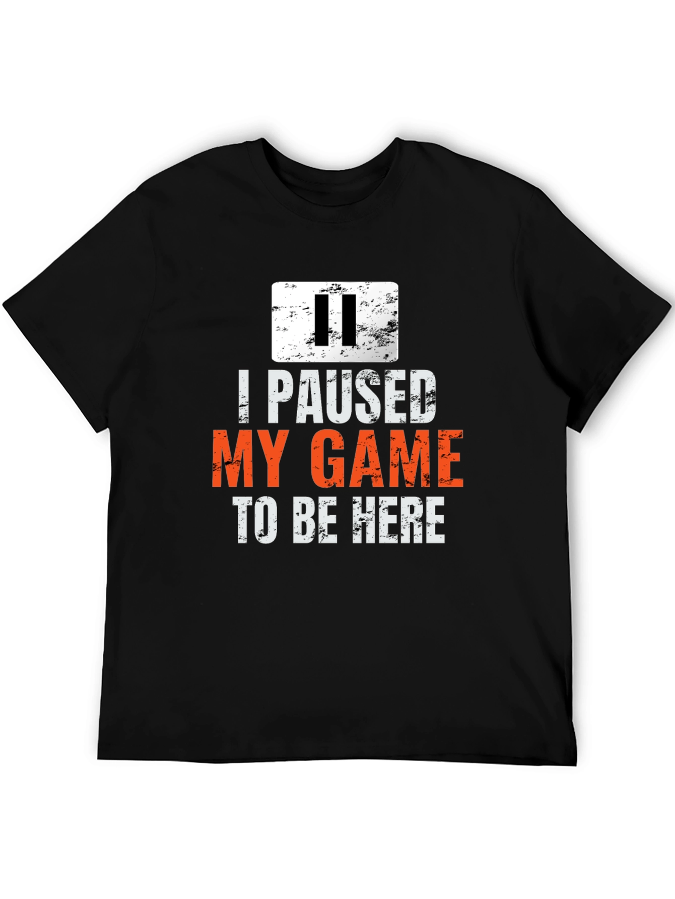 I Paused My Game to Be Here T-Shirt