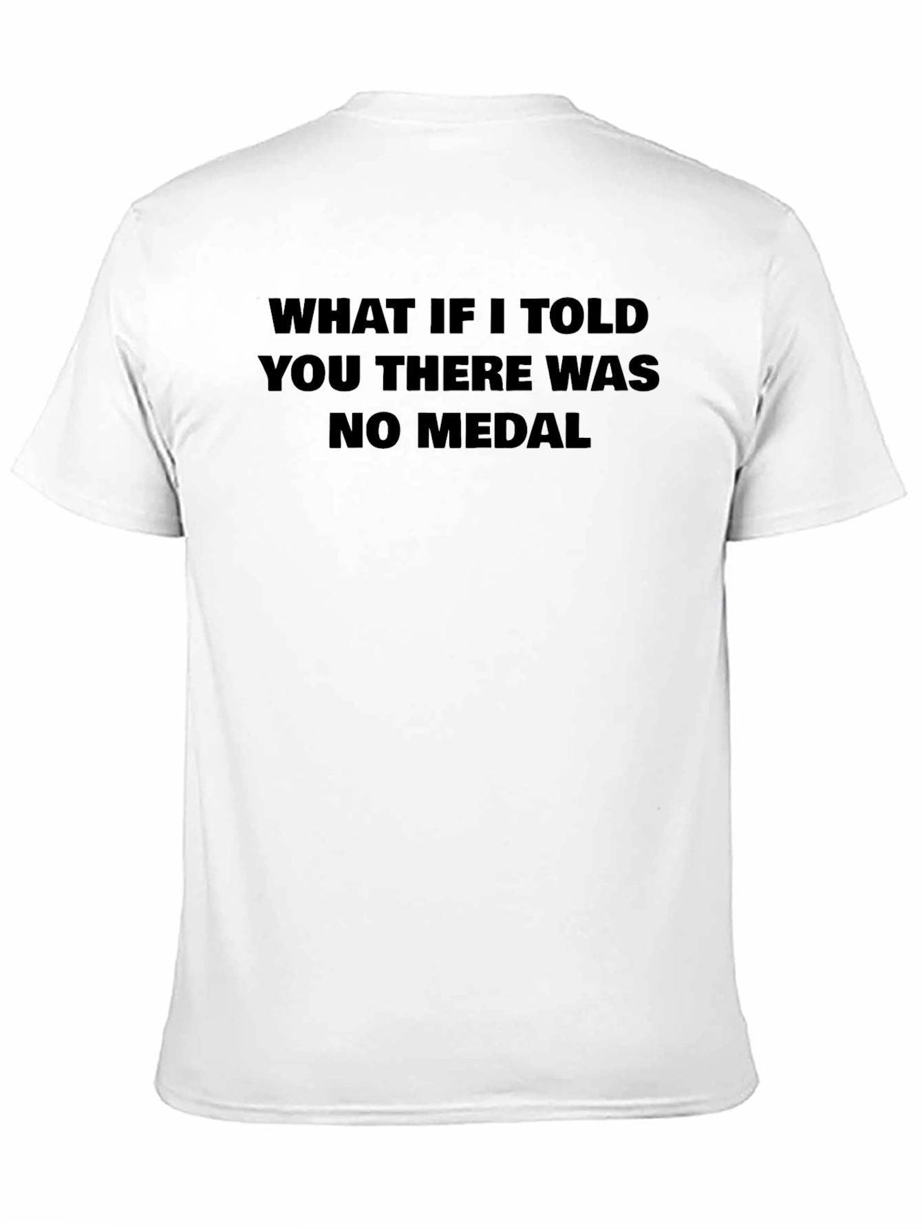 What if I told you No Medal Black T-Shirt