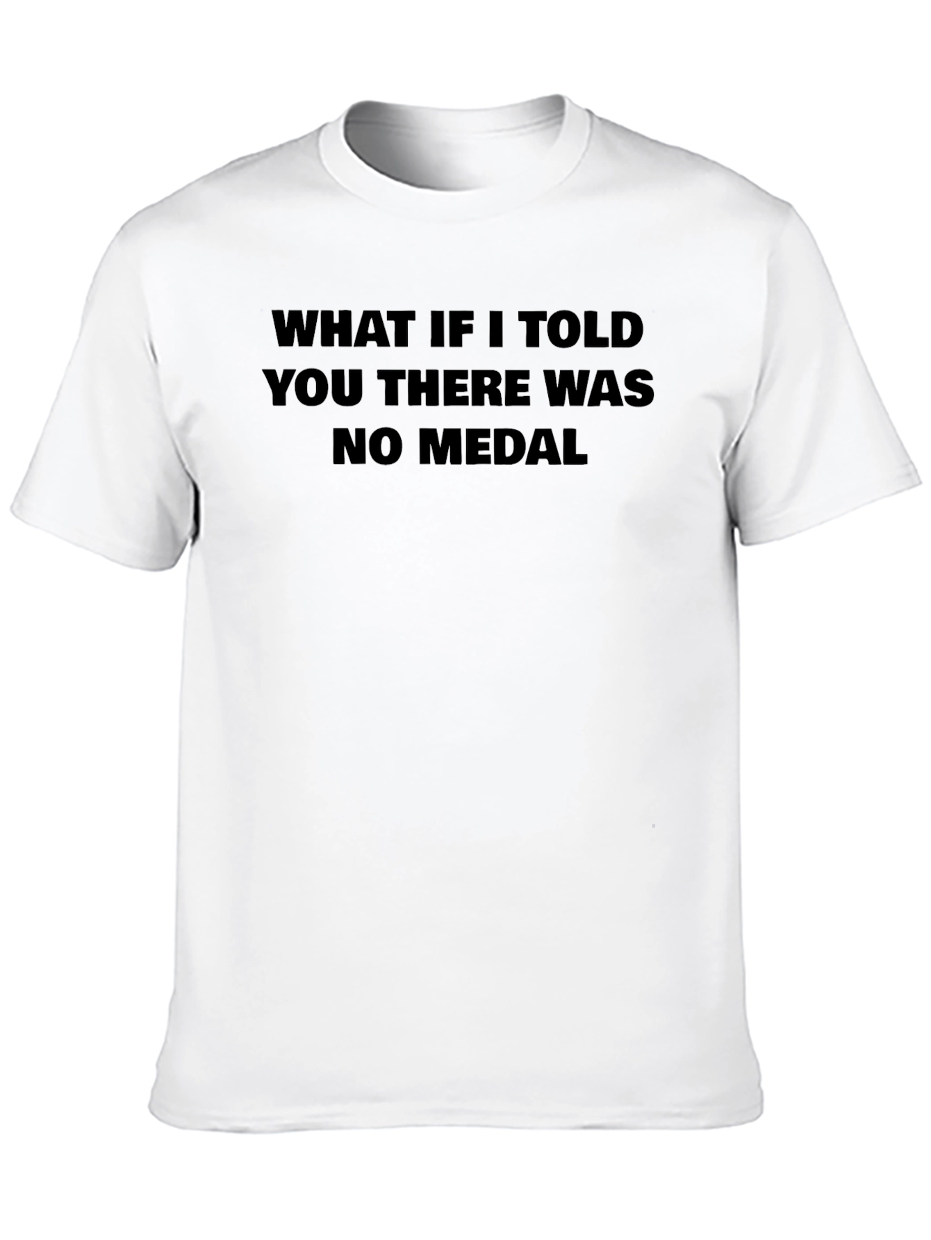 What if I told you No Medal Black T-Shirt
