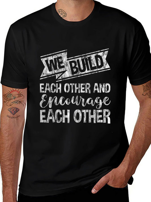 We Build Each Other T-Shirt - Encouragement Tee