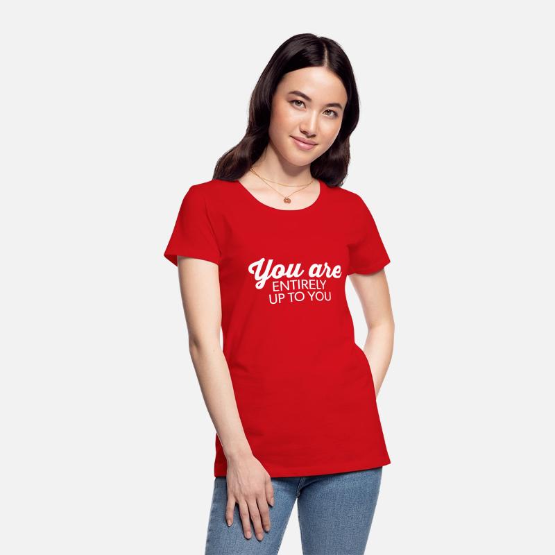 you are entirely up to you