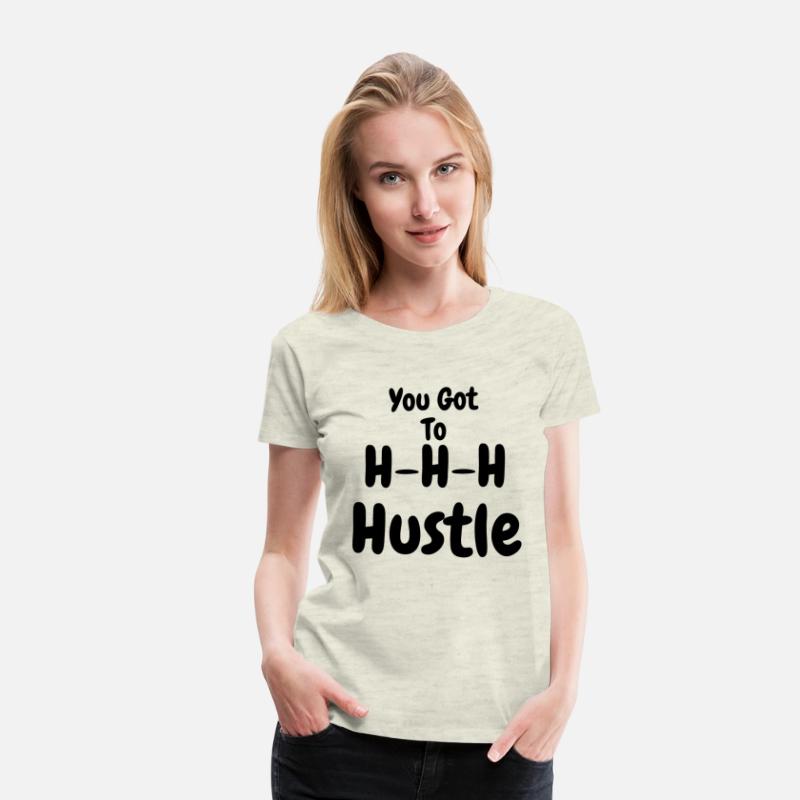 You Got To H H H Hustle