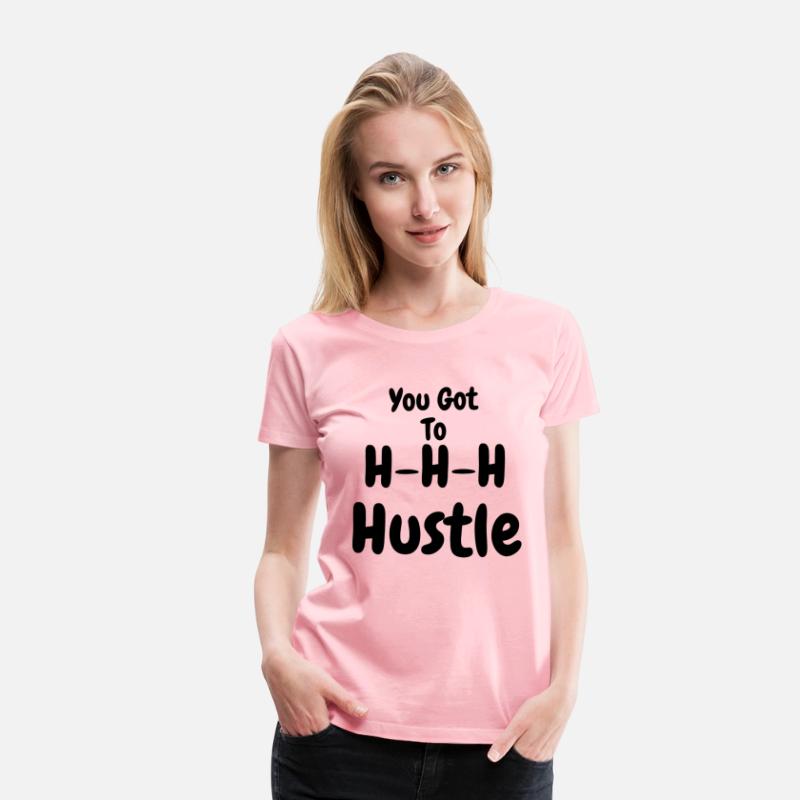 You Got To H H H Hustle