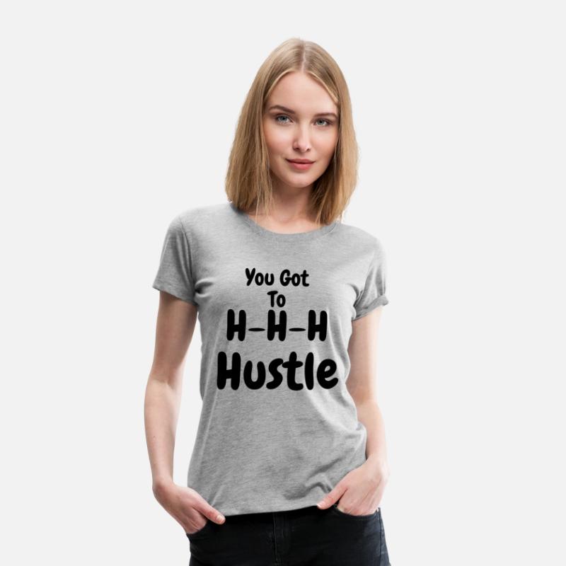 You Got To H H H Hustle