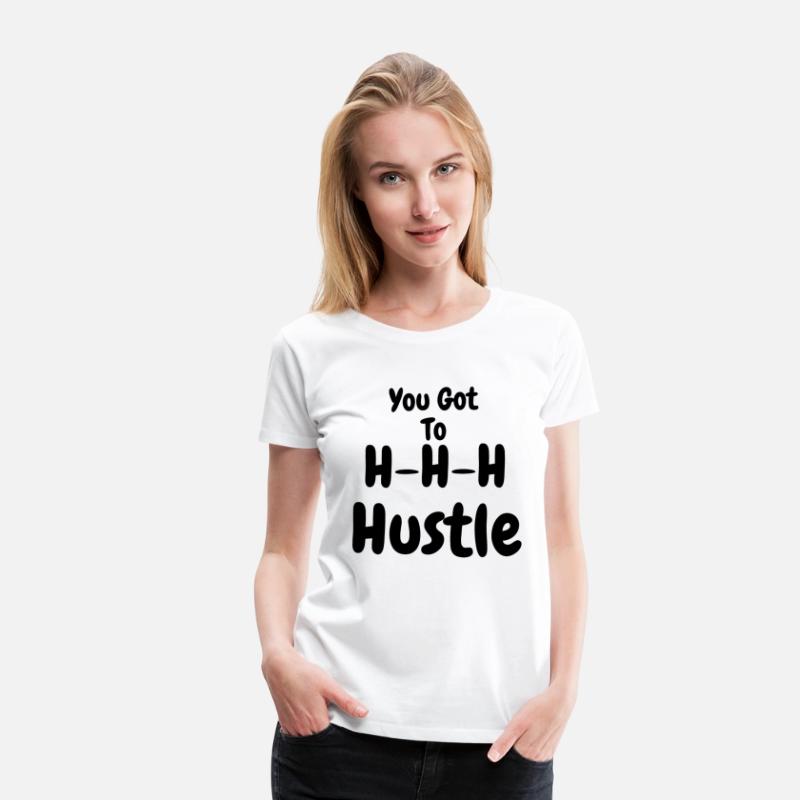 You Got To H H H Hustle