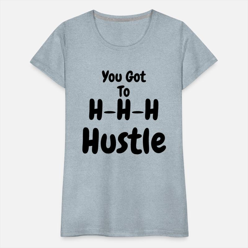 You Got To H H H Hustle