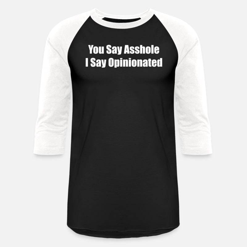 You Say Asshole I Say Oionated Bastard