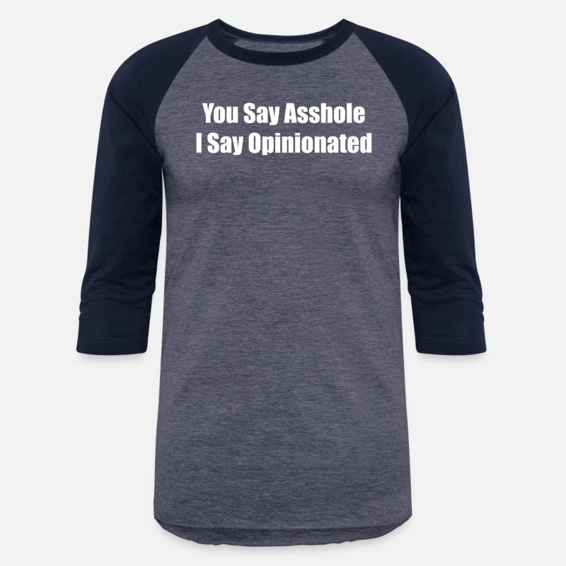 You Say Asshole I Say Oionated Bastard