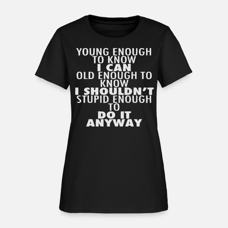 Young Enough To Know I Can Old Enough To Know I