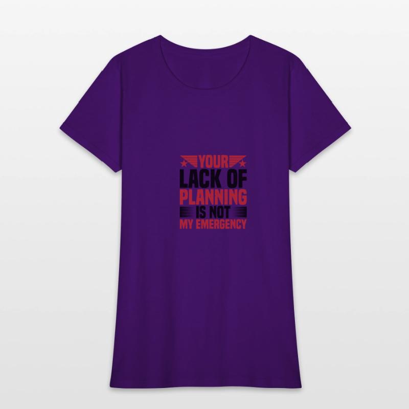 Your Lack Of Planning Is Not My Emergency 2