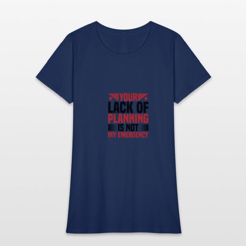Your Lack Of Planning Is Not My Emergency 2