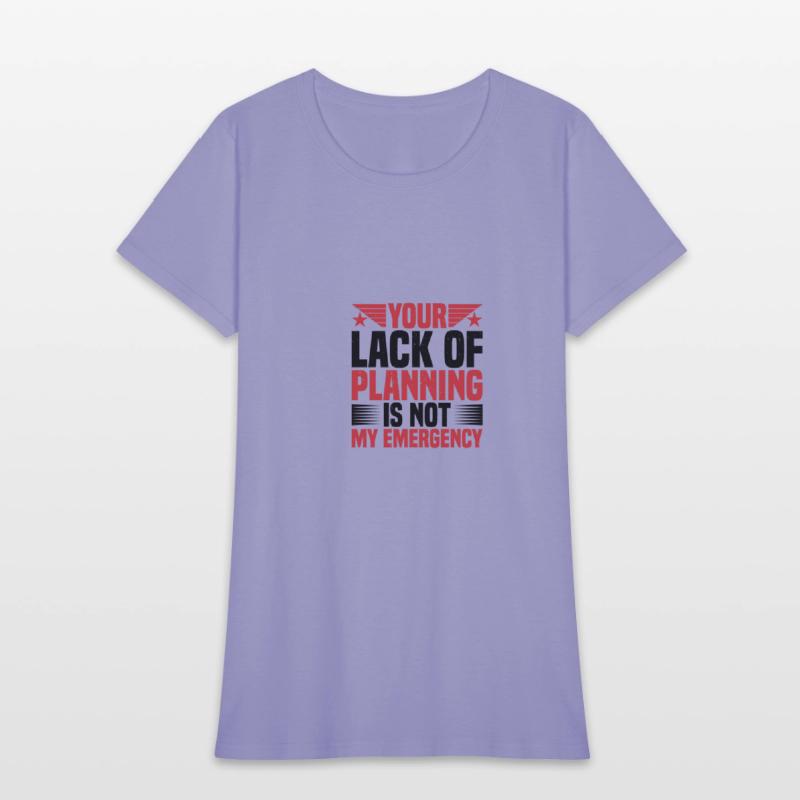 Your Lack Of Planning Is Not My Emergency 2