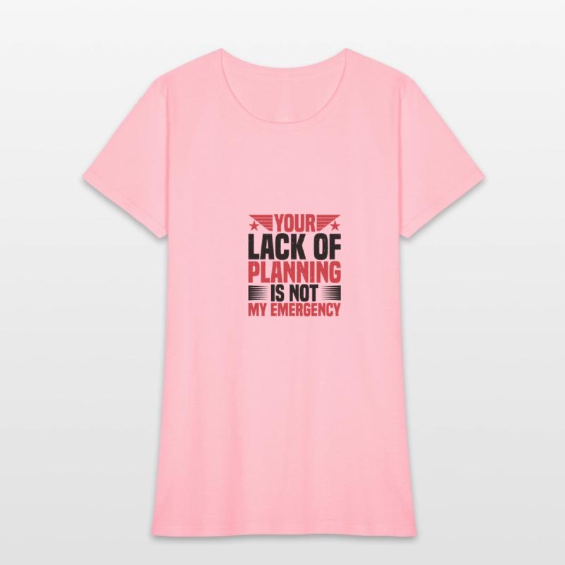 Your Lack Of Planning Is Not My Emergency 2