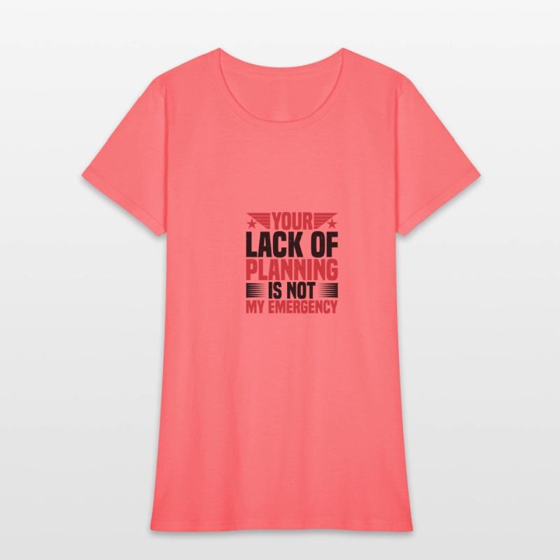 Your Lack Of Planning Is Not My Emergency 2